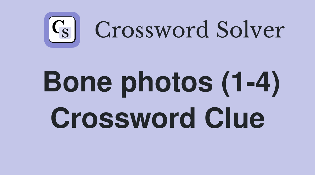 Bone photos (14) Crossword Clue Answers Crossword Solver